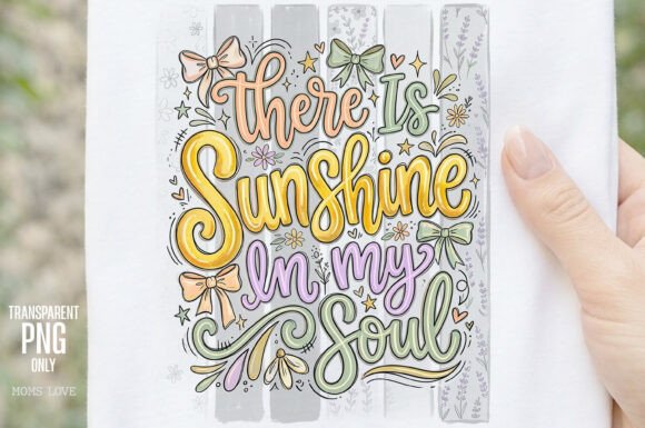 There Is Sunshine In My Soul PNG: A Design Asset That Radiates Positivity